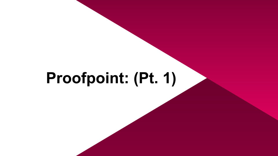 Proofpoint: (pt. 1)