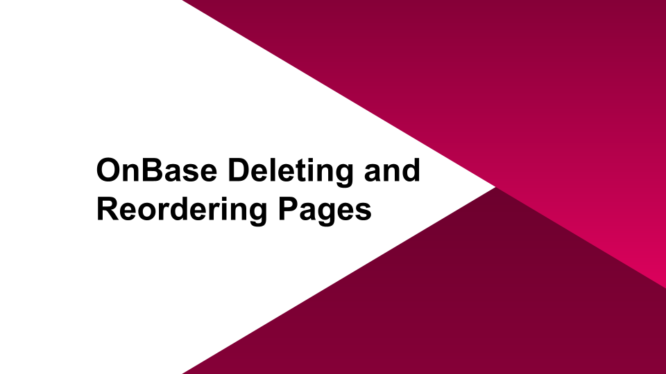 OnBase Deleting and Reordering Pages